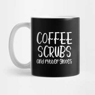 Coffee Scrubs and Rubber Gloves - funny nurse slogan Mug